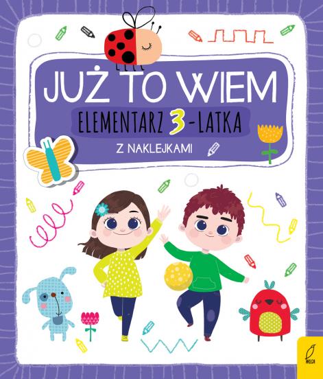 JUŻ TO WIEM. ELEMENTARZ 3-LATKA Z NAKLEJKAMI