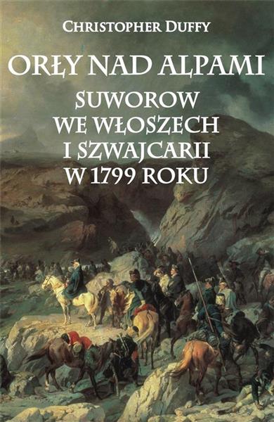 ORŁY NAD ALPAMI. SUWOROW WE WŁOSZECH...