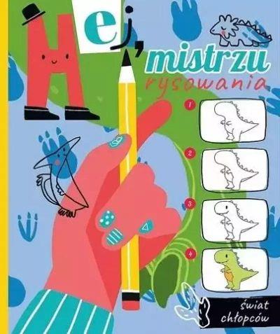 HEJ, MISTRZU RYSOWANIA! ŚWIAT CHŁOPCÓW