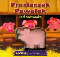 PROSIACZEK PAWEŁEK NAD SADZAWKĄ. NACIŚNIJ,
