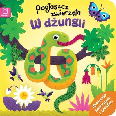 POGŁASZCZ ZWIERZĘTA. W DŻUNGLI. KSIĄŻECZKA SENSORY