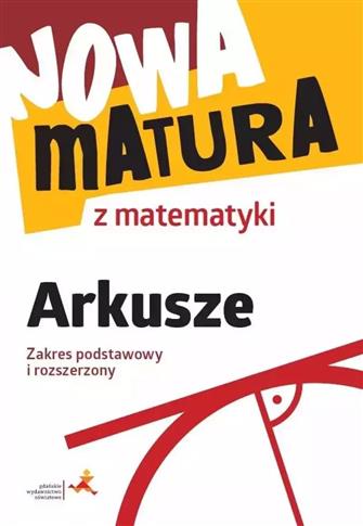 NOWA MATURA Z MATEMATYKI. ARKUSZE. ZAKRES PODSTAWO
