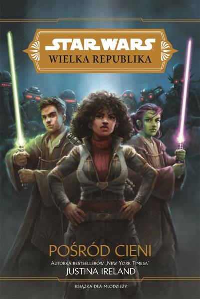 STAR WARS WIELKA REPUBLIKA. POŚRÓD CIENI