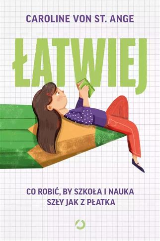 Łatwiej. Co robić, by szkoła i nauka szły jak z pł