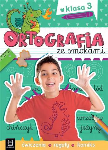 Ortografia ze smokami. Ćwiczenia, reguły, komiks.