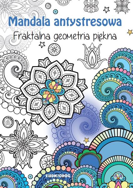 MANDALA ANTYSTRESOWA. FRAKTALNA GEOMETRIA PIĘKNA