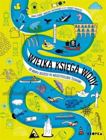 WIELKA KSIĘGA WODY. OD KROPLI DESZCZU PO NISZCZYCI