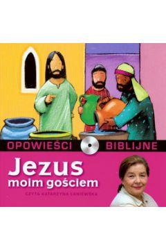 Opowieści biblijne. Tom 4. Jezus moim gościem...