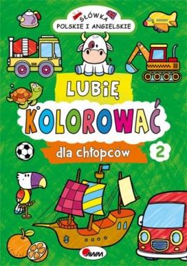 LUBIĘ KOLOROWAĆ. DLA CHŁOPCÓW 2