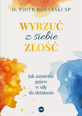 WYRZUĆ Z SIEBIE ZŁOŚĆ.  S.NOWY