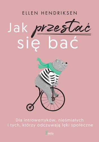 JAK PRZESTAĆ SIĘ BAĆ. DLA INTROWERTYKÓW, NIEŚMIAŁY