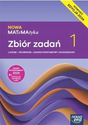 NOWA MATEMATYKA 1. LICEUM I TECHNIKUM. ZBIÓR ZADAŃ