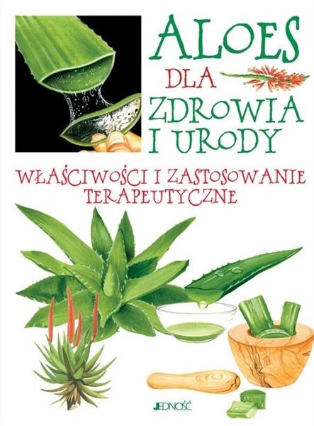 ALOES DLA ZDROWIA I URODY. WŁAŚCIWOŚCI I ZASTOSOWA
