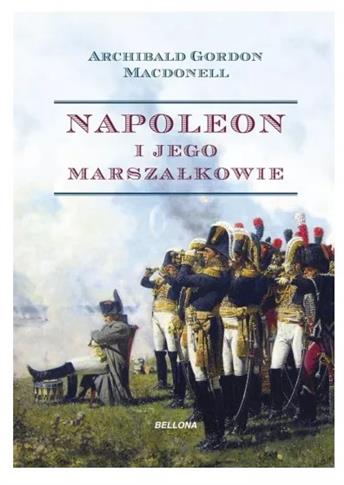 NAPOLEON I JEGO MARSZAŁKOWIE