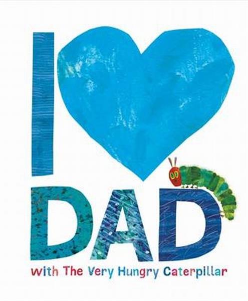 I LOVE DAD, WITH THE VERY HUNGRY CATERPILLAR