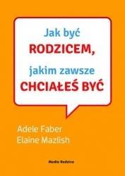 JAK BYĆ RODZICEM, JAKIM ZAWSZE CHCIAŁEŚ BYĆ