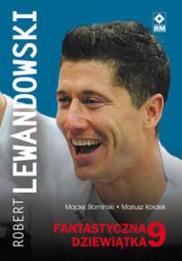 ROBERT LEWANDOWSKI. FANTASTYCZNA 9
