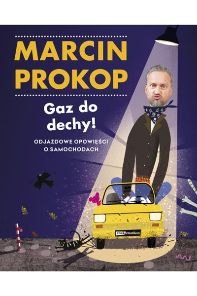 GAZ DO DECHY! ODJAZDOWE OPOWIEŚCI O SAMOCHODACH