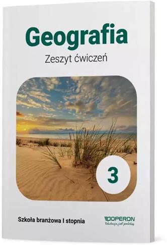 Geografia 3. Zeszyt ćwiczeń dla szkół branżowych I