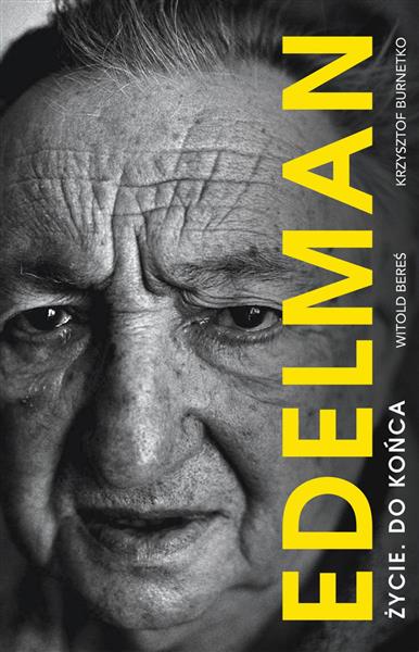 MAREK EDELMAN. ZYCIE DO KOŃCA
