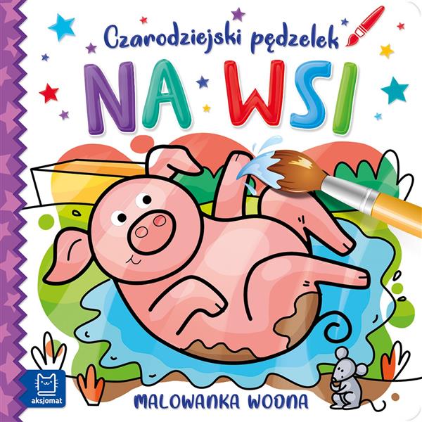 CZARODZIEJSKI PĘDZELEK. NA WSI. MALOWANKA WODNA
