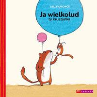 JA WIELKOLUD, TY KRUSZYNKA