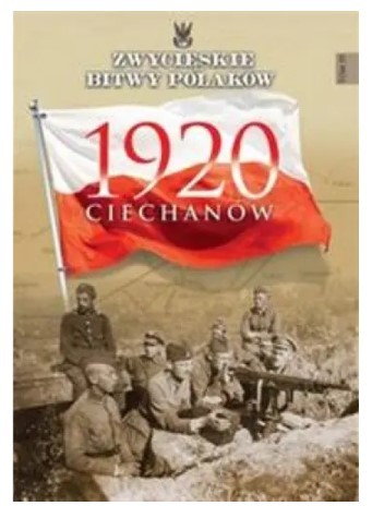 ZWYCIĘSKIE BITWY POLAKÓW CIECHANÓW 1920 PRACA ZBIO