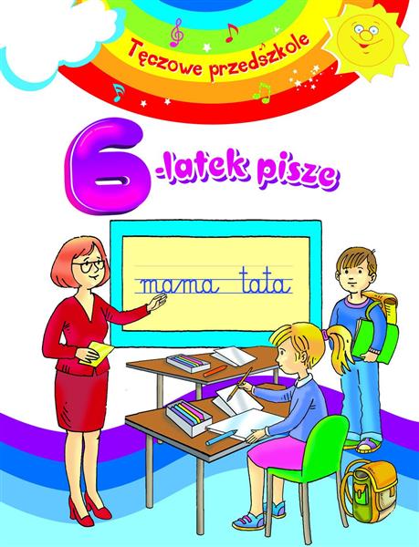 6-LATEK PISZE. TĘCZOWE PRZEDSZKOLE