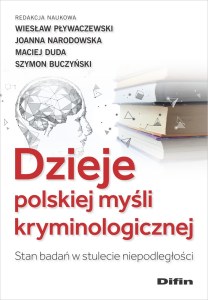 Dzieje polskiej myśli kryminologicznej. Stan badań w stulecie niepodległości