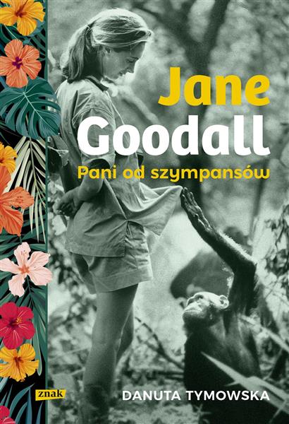 JANE GOODALL. PANI OD SZYMPANSÓW