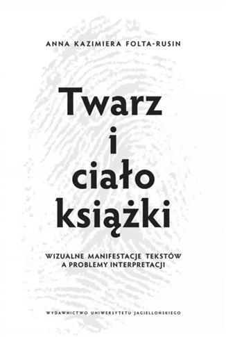 Twarz i ciało książki. Wizualne manifestacje tekst