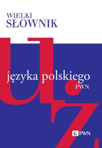 Wielki słownik języka polskiego. U-Ż