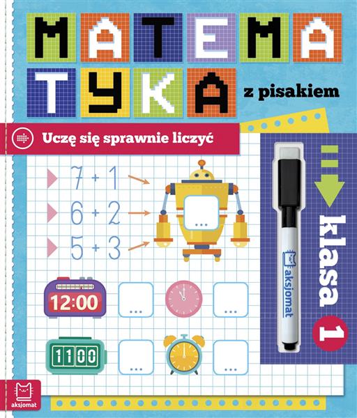 MATEMATYKA Z PISAKIEM. UCZĘ SIĘ SPRAWNIE LICZYĆ. K