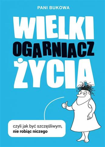 Wielki Ogarniacz Życia, czyli jak być szczęśliwym,