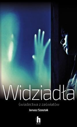 WIDZIADŁA. ŚWIADECTWA Z ZAŚWIATÓW