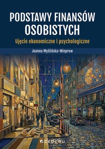 Podstawy finansów osobistych. Ujęcie ekonomiczne i psychologiczne