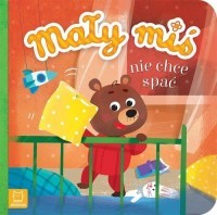 MAŁY MIŚ NIE CHCE SPAĆ