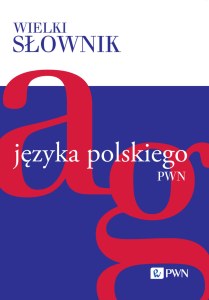 Wielki słownik języka polskiego. A-G