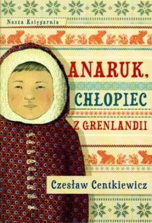 ANARUK CHŁOPIEC Z GRENLANDII WYD. 2015