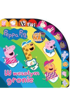 W WESOŁYM GRONIE. LICZ NA PRZYJACIÓŁ. ŚWINKA PEPPA