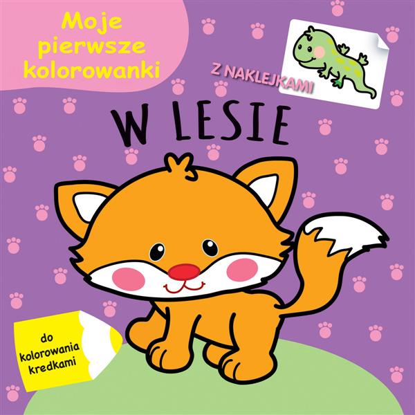 MOJE PIERWSZE KOLOROWANKI. W LESIE