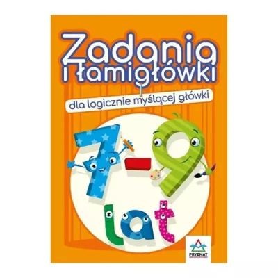 ZADANIA I ŁAMIGŁÓWKI DLA LOGICZNIE... 7-9 LAT