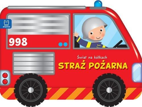 ŚWIAT NA KÓŁKACH. STRAŻ POŻARNA