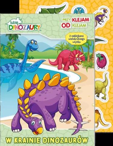 LUBIĘ DINOZAURY. PRZYKLEJAM ODKLEJAM. W KRAINIE