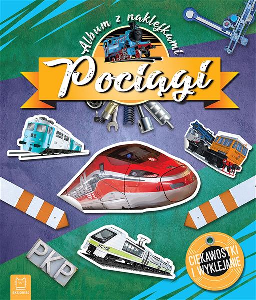 POCIĄGI. ALBUM Z NAKLEJKAMI. CIEKAWOSTKI I WYKLEJA