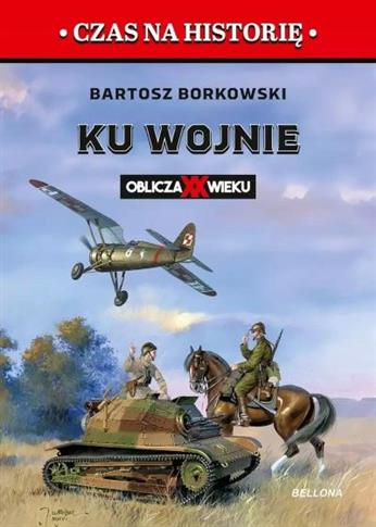 KU WOJNIE. OBLICZA XX WIEKU