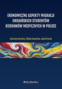 Ekonomiczne aspekty migracji ukraińskich studentów kierunków medycznych w Polsce