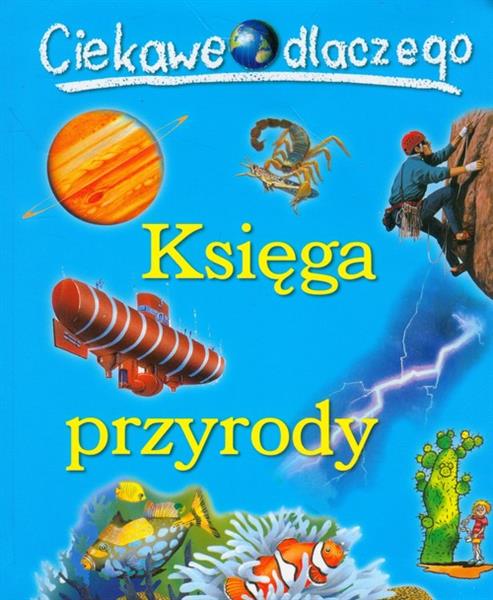 KSIĘGA PRZYRODY. CIEKAWE DLACZEGO