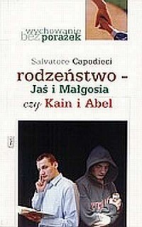 RODZEŃSTWO. JAŚ I MAŁGOSIA CZY KAIN I ABEL. SERIA: