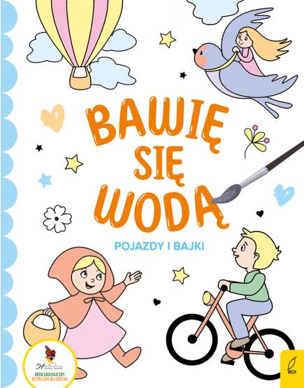BAWIĘ SIĘ WODĄ. POJAZDY I BAJKI